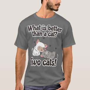 T-shirt Quoi de mieux qu'un chat Deux chats Drôle Chats Mi