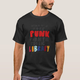 T-shirt Quoi de plus punk que la bibliothèque publique