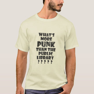 T-shirt Quoi de plus punk que la bibliothèque publique