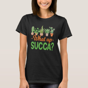 T-shirt Quoi de Succa Cactus Succulents Plante Succa Garde