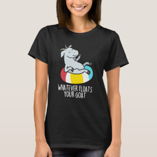 T-shirt Quoi que Flotte Votre Chèvre Drôle Animal Pun Dark