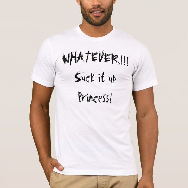 T-shirt QUOI QUE ! ! ! Sucez-le des upPrincess ! (Devant)