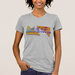 T-shirt Quoi que tu fasses