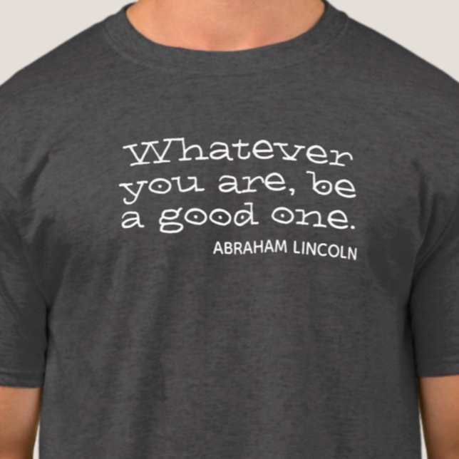 T-shirt Quoi que tu sois, sois un bon. Motivation (Créateur téléchargé)