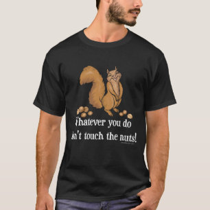 T-shirt Quoi que vous fassiez, ne touchez pas les écrous !