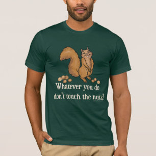 T-shirt Quoi que vous fassiez, ne touchez pas les écrous !