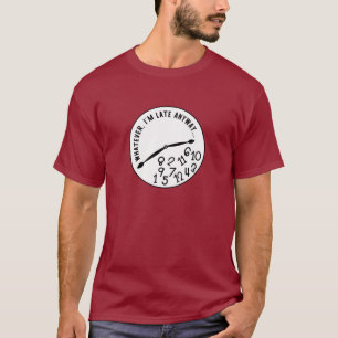 T-shirt Quoi qu'il en soit, je suis en retard, drôle d'hor