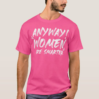 T-shirt Quoi qu'il en soit, les femmes sont plus intellige