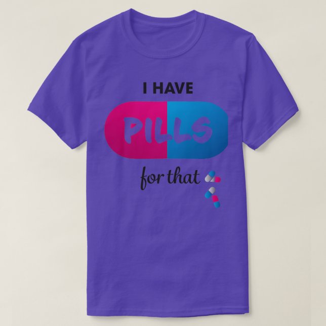 T-shirt quote i have pills for that (Design devant)