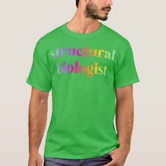 T-shirt quotStructural Biologistquot arc-en-ciel