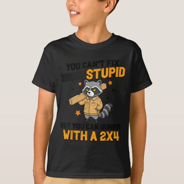 T-shirt Raccoon You Can't Fix Stud But You Can Numb It Wit (Devant)