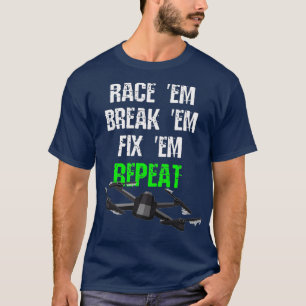 T-shirt Race em Break em Fix em Répéter RC Drone