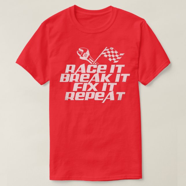 T-shirt Race It Break It Fix It Repeat (2) (Design devant)