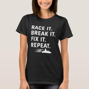 T-shirt Race It Break It Fix It Répéter Funny Kart cours