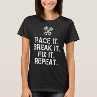 T-shirt Race It Break It Fix It Répéter Mécanique