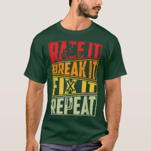 T-shirt Race It Break It Fix It Répéter, Moto, Motorb