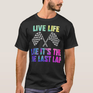 T-shirt Racer Live Life Like Itu2019s Le Dernier tour