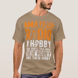 T-shirt Radio amateur A Hobby Ham Operateur Ham Ham Radio