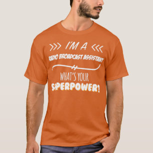 T-shirt Radio Broadcast Assistant Funny Superpower Slogan