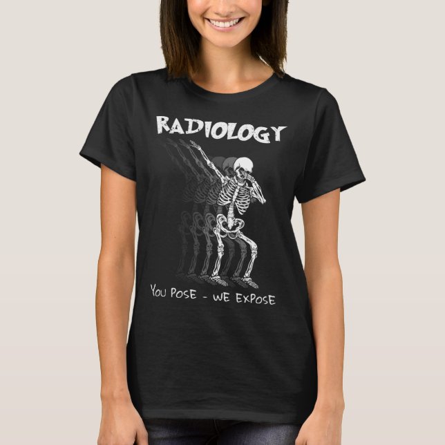 T-shirt Radiologie Vous Posez Nous Exposons X-Ray Dabbing  (Devant)