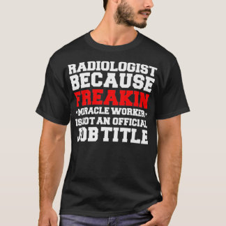 T-shirt Radiologue Miracle Worker Radiologie Diplômé