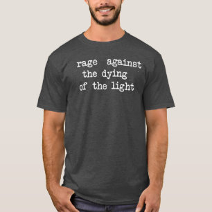 T-shirt Rage contre la mort de la lumière