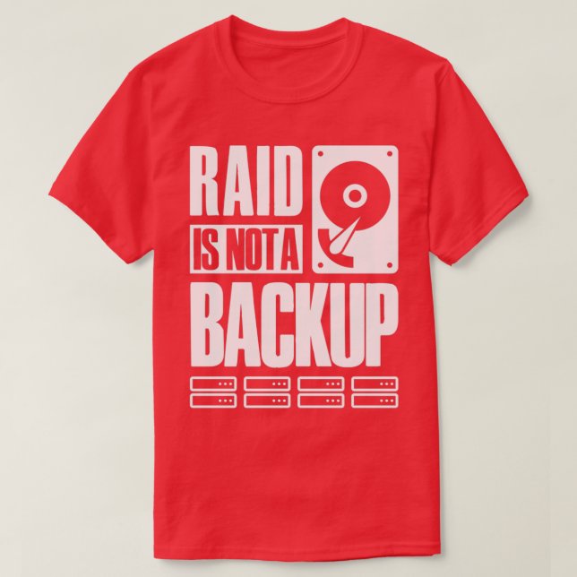 T-shirt RAID N'Est Pas Une Sauvegarde Qui Dit Pour Le Deve (Design devant)