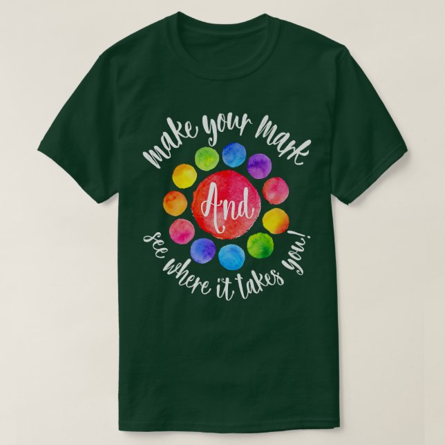 T-shirt Rainbow Dot Day Make Your Mark See Where It Takes  (Design devant)
