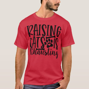 T-shirt Raising Cats Est Épuisant Chat Lady Kitty Cats Kit