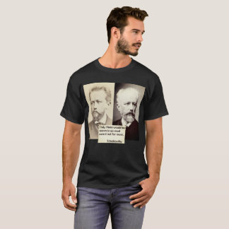 T-shirt Raison de Tchaikovsky de devenir fou chemise d'âge