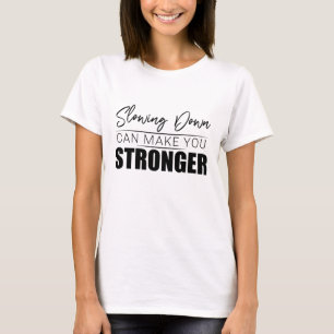 T-shirt Ralentir peut vous rendre plus fort