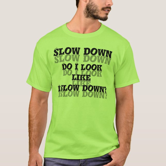 T-shirt Ralentissement. Est-ce que je regarde comme je (Devant)