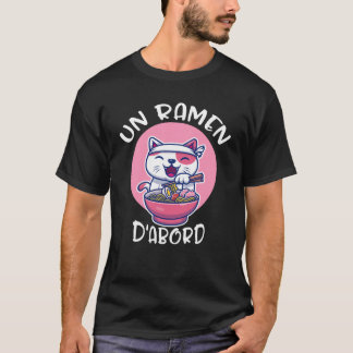 T-shirt Ramen D'abord Tee-shirt Kawaii Neko Cadeau Pour