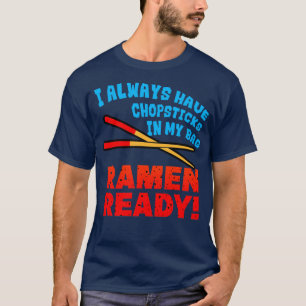 T-shirt Ramen J'Ai Toujours Des Baguettes Dans Mon Sac Ram