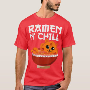 T-shirt Ramen N'Chill Cute Noodles Chats Ramen Bowl Kawaii