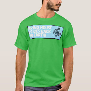 T-shirt Ramenez les prix de la maison sur terre