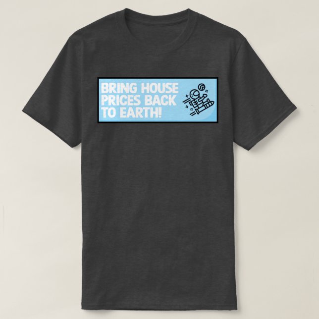 T-shirt Ramenez les prix de la maison sur terre (Design devant)