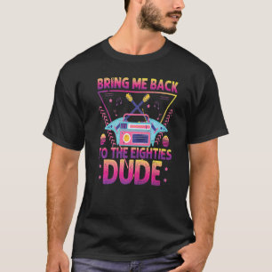 T-shirt Ramenez-Moi Au Cos Des Années 80 Dude Retro