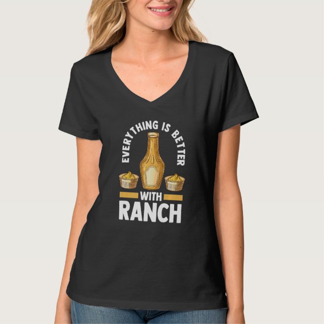 T-shirt Ranch Dressing  Foodie  Everything Is Better With  (Devant)