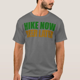 T-shirt Randonnée Maintenant Bière Plus Tard Randonnée