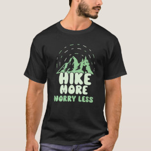T-shirt Randonnée pédestre randonnée plus inquiet moins