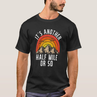 T-shirt Randonneur C'est un autre demi-kilomètre ou un peu