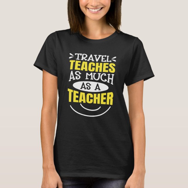 T-shirt Rangement Les Voyages Enseignent Autant Qu'Un (Devant)