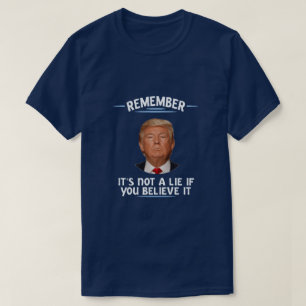 T-shirt rappelez-vous, il n'est pas un mensonge…