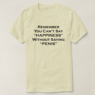T-shirt Rappelez-vous que vous ne pouvez pas dire le bonhe