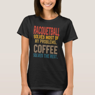 T-shirt Raquetteball Résout Mes Problèmes Café Squash