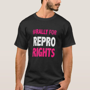 T-shirt Rassemblement Pour Les Droits Des Repro