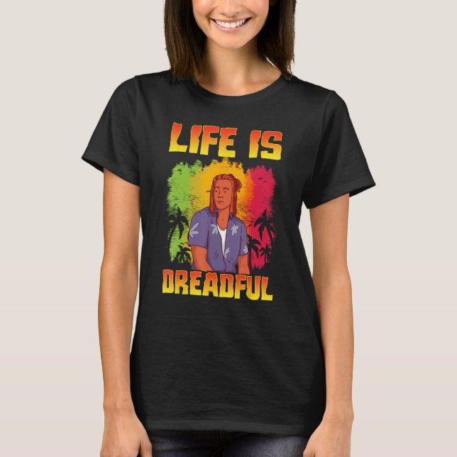 T-shirt Rastafari Rastafarian Rasta Life Is Dreadful (Devant)