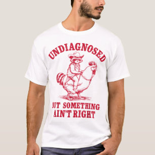 T-shirt Raton laveur non diagnostiqué mais quelque chose n