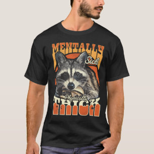 T-shirt Raton laveur sauvage mentalement malade physiqueme